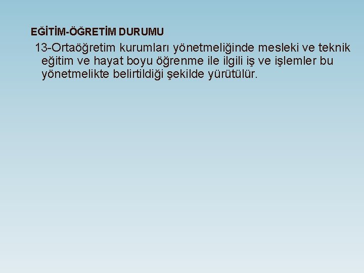 EĞİTİM-ÖĞRETİM DURUMU 13 -Ortaöğretim kurumları yönetmeliğinde mesleki ve teknik eğitim ve hayat boyu öğrenme