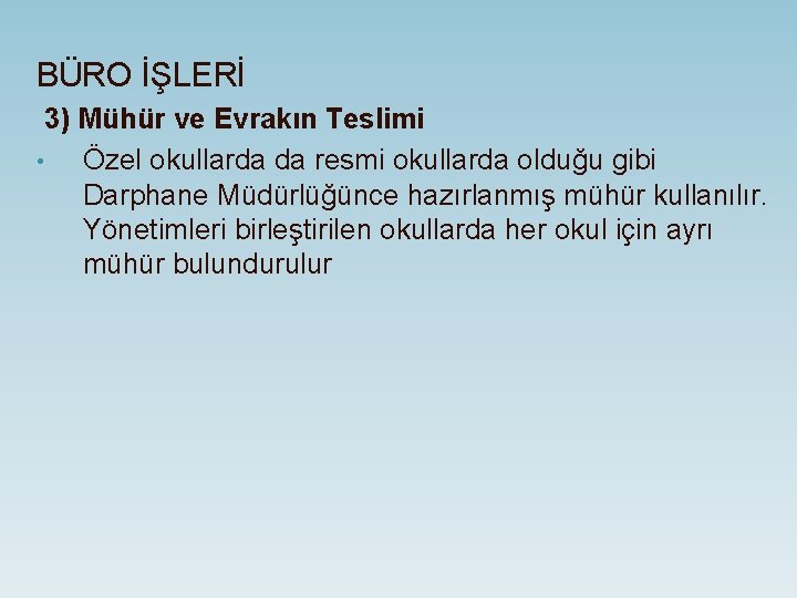 BÜRO İŞLERİ 3) Mühür ve Evrakın Teslimi • Özel okullarda da resmi okullarda olduğu