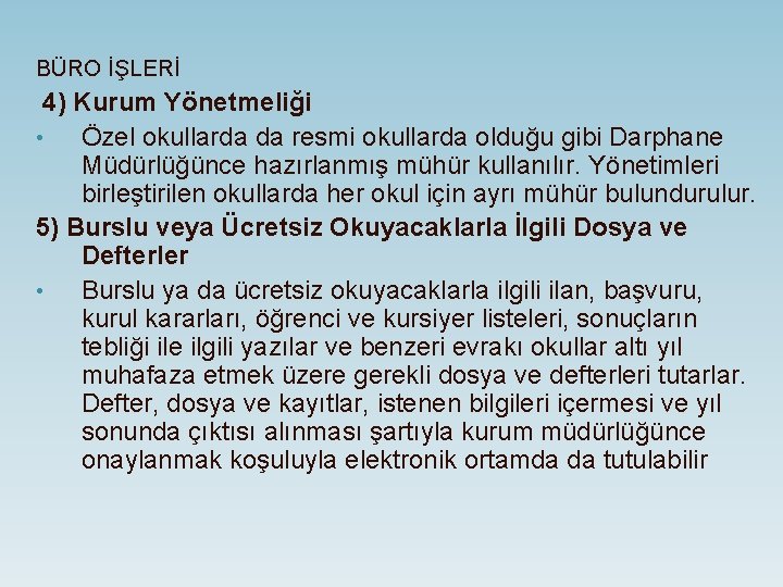 BÜRO İŞLERİ 4) Kurum Yönetmeliği • Özel okullarda da resmi okullarda olduğu gibi Darphane