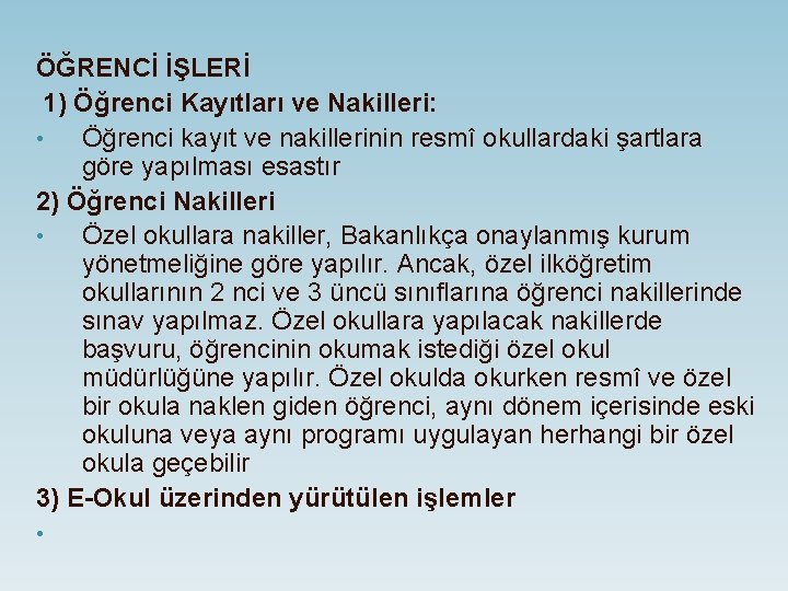 ÖĞRENCİ İŞLERİ 1) Öğrenci Kayıtları ve Nakilleri: • Öğrenci kayıt ve nakillerinin resmî okullardaki