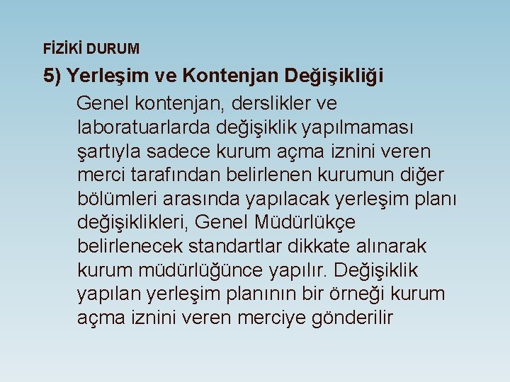 FİZİKİ DURUM 5) Yerleşim ve Kontenjan Değişikliği Genel kontenjan, derslikler ve laboratuarlarda değişiklik yapılmaması