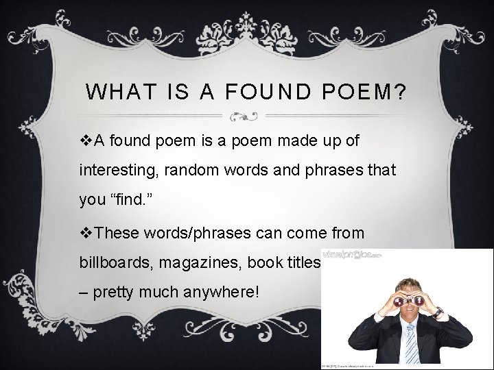 WHAT IS A FOUND POEM? v. A found poem is a poem made up