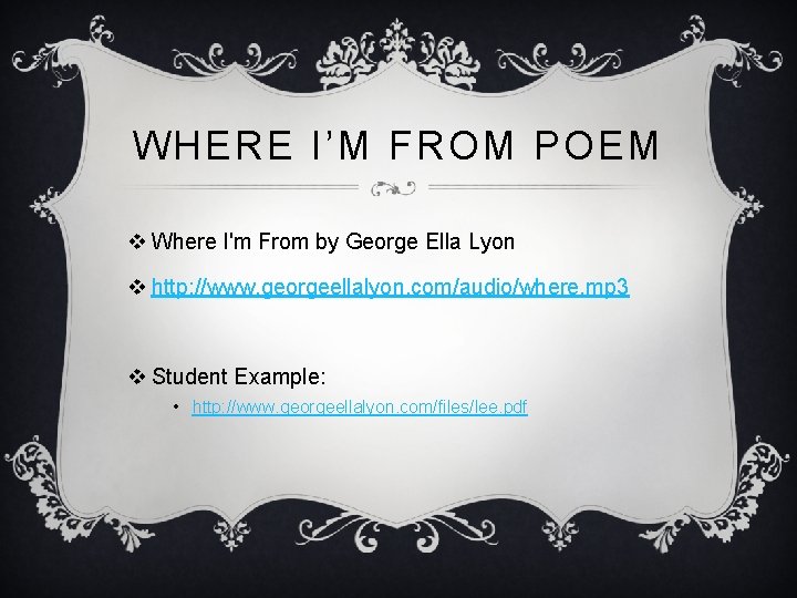 WHERE I’M FROM POEM v Where I'm From by George Ella Lyon v http: