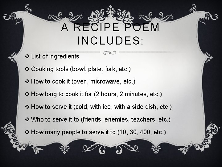 A RECIPE POEM INCLUDES: v List of ingredients v Cooking tools (bowl, plate, fork,