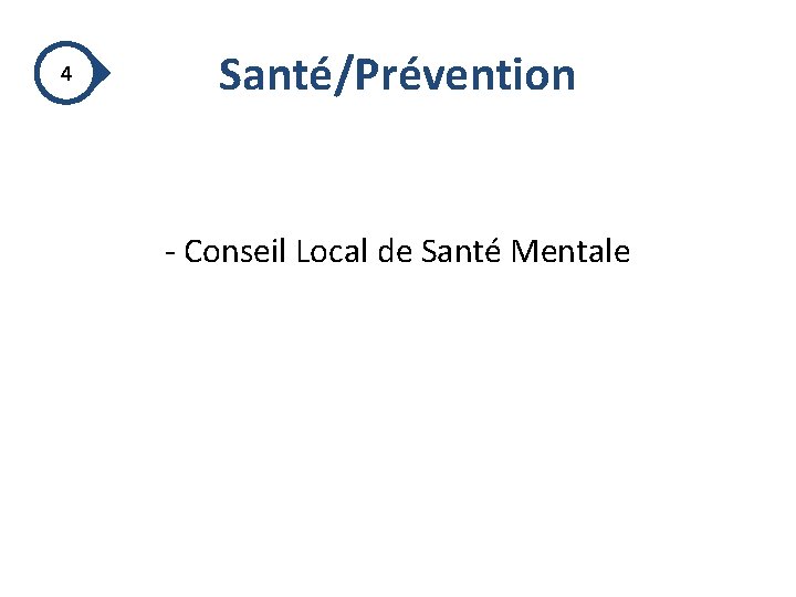 Santé/Prévention 4 - Conseil Local de Santé Mentale 