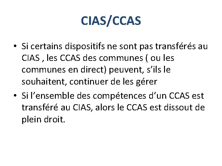 CIAS/CCAS • Si certains dispositifs ne sont pas transférés au CIAS , les CCAS