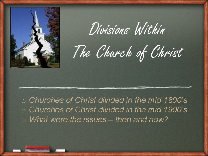Divisions Within The Church of Christ o Churches of Christ divided in the mid