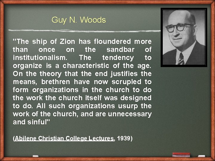 Guy N. Woods "The ship of Zion has floundered more than once on the