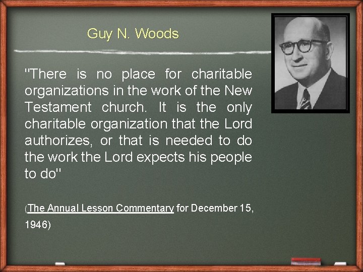 Guy N. Woods "There is no place for charitable organizations in the work of