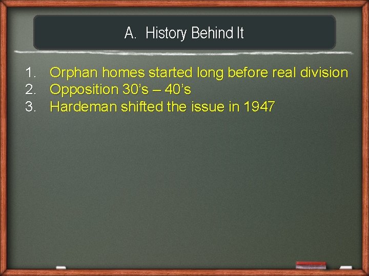 A. History Behind It 1. Orphan homes started long before real division 2. Opposition