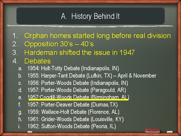 A. History Behind It 1. 2. 3. 4. Orphan homes started long before real