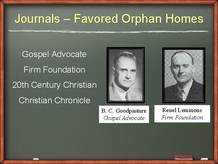 Journals – Favored Orphan Homes Gospel Advocate Firm Foundation 20 th Century Christian Chronicle