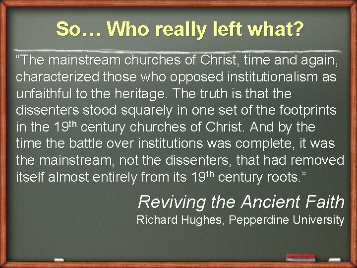 So… Who really left what? “The mainstream churches of Christ, time and again, characterized