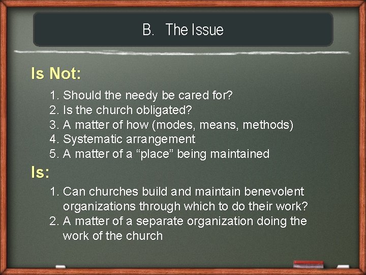 B. The Issue Is Not: 1. Should the needy be cared for? 2. Is