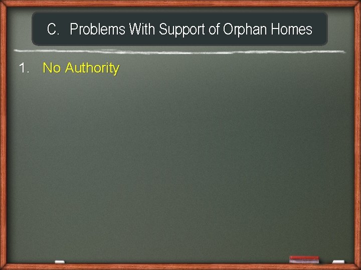 C. Problems With Support of Orphan Homes 1. No Authority 