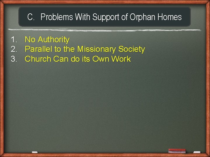 C. Problems With Support of Orphan Homes 1. No Authority 2. Parallel to the