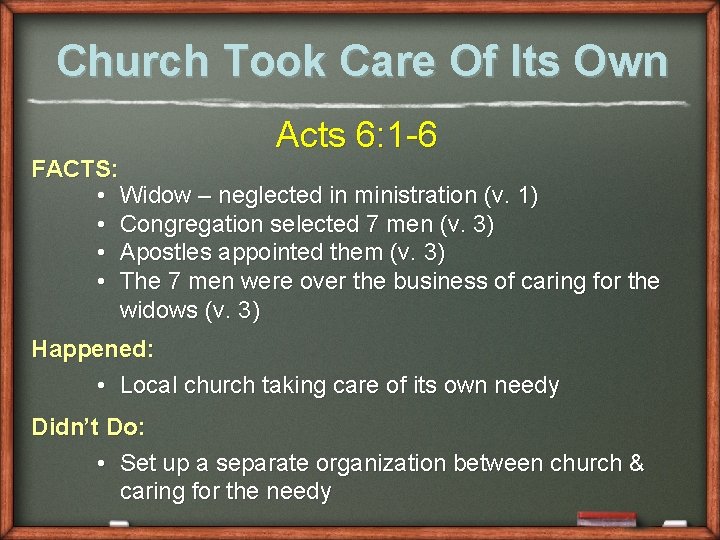 Church Took Care Of Its Own Acts 6: 1 -6 FACTS: • Widow –