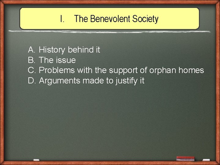 I. The Benevolent Society A. History behind it B. The issue C. Problems with