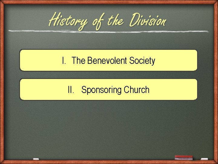 History of the Division I. The Benevolent Society II. Sponsoring Church 