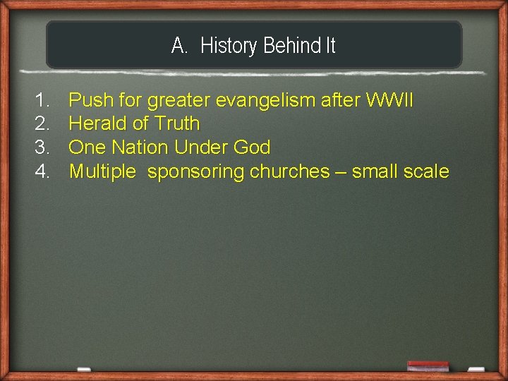 A. History Behind It 1. 2. 3. 4. Push for greater evangelism after WWII