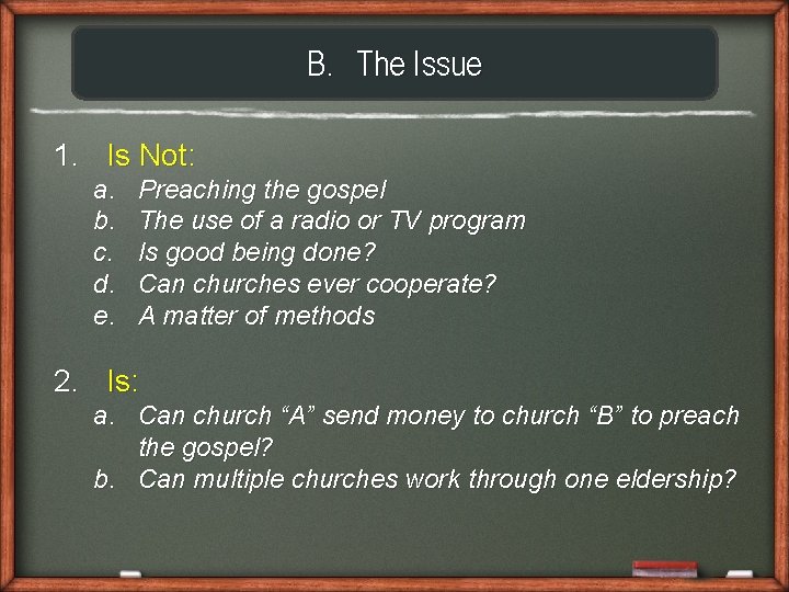 B. The Issue 1. Is Not: a. b. c. d. e. Preaching the gospel