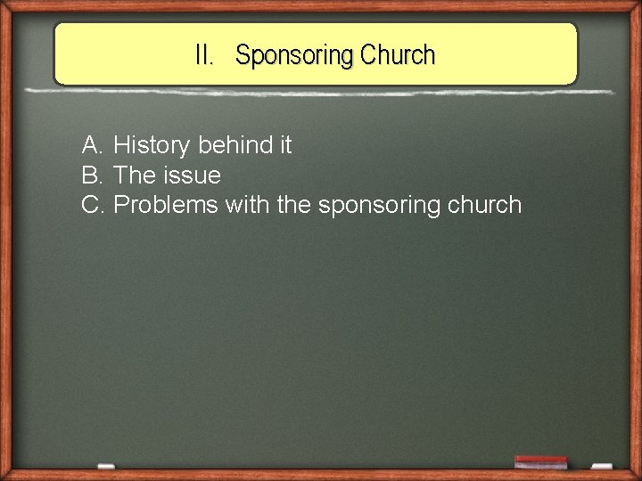 II. Sponsoring Church A. History behind it B. The issue C. Problems with the