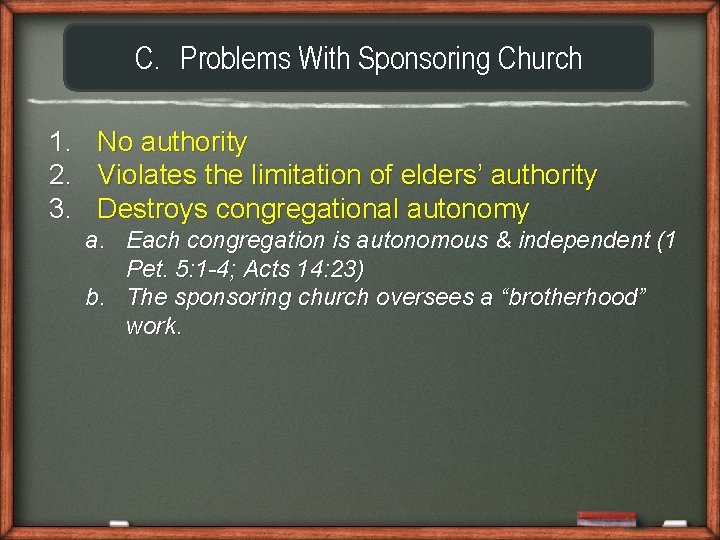 C. Problems With Sponsoring Church 1. No authority 2. Violates the limitation of elders’