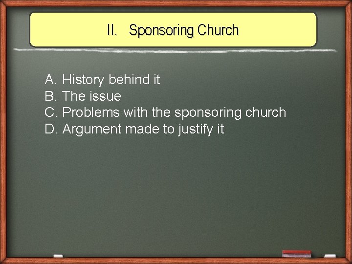 II. Sponsoring Church A. History behind it B. The issue C. Problems with the