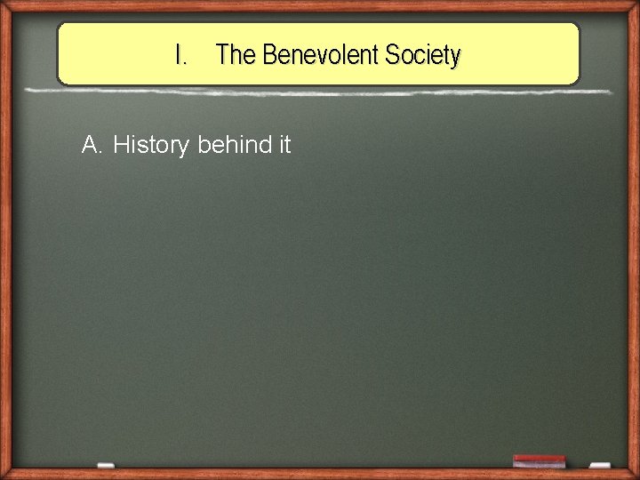 I. The Benevolent Society A. History behind it 