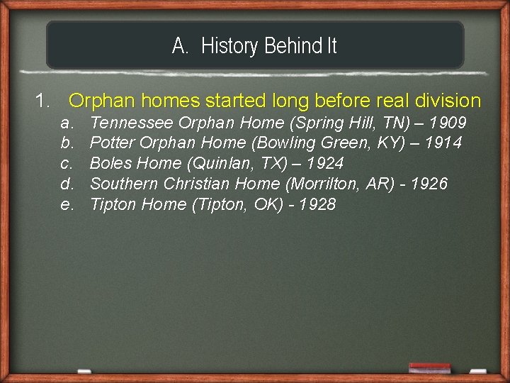 A. History Behind It 1. Orphan homes started long before real division a. b.