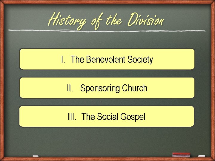 History of the Division I. The Benevolent Society II. Sponsoring Church III. The Social