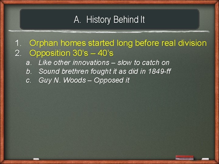 A. History Behind It 1. Orphan homes started long before real division 2. Opposition