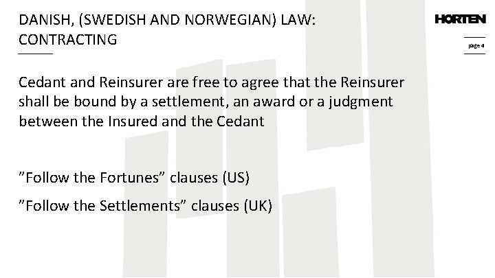 DANISH, (SWEDISH AND NORWEGIAN) LAW: CONTRACTING Cedant and Reinsurer are free to agree that