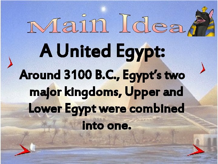 A United Egypt: Around 3100 B. C. , Egypt’s two major kingdoms, Upper and