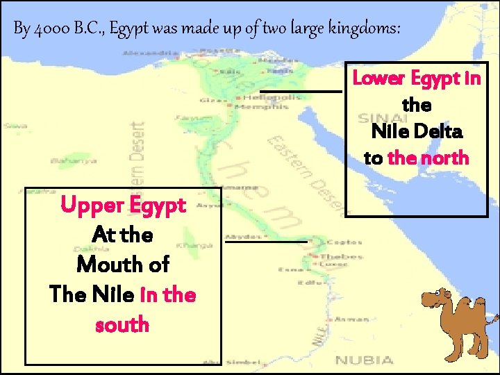 By 4000 B. C. , Egypt was made up of two large kingdoms: Lower