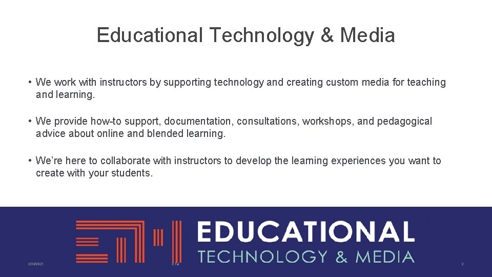 Educational Technology & Media • We work with instructors by supporting technology and creating