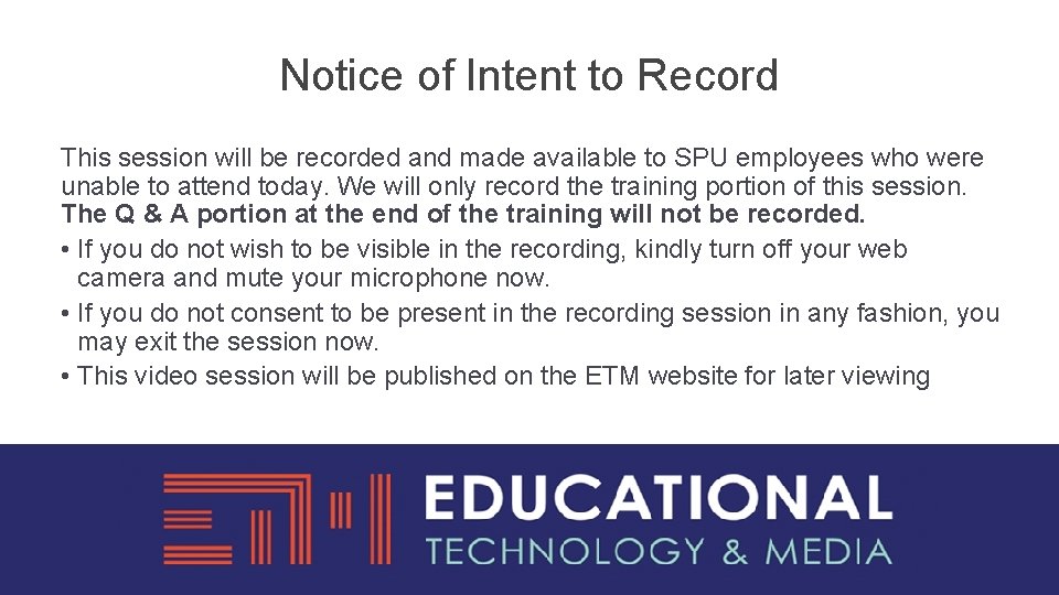 Notice of Intent to Record This session will be recorded and made available to