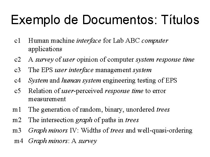 Exemplo de Documentos: Títulos c 1 c 2 c 3 Human machine interface for