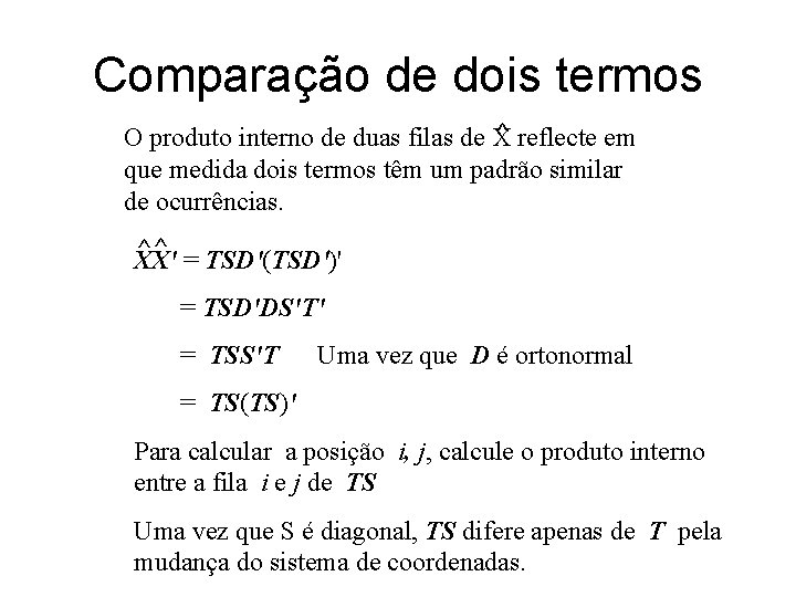 Comparação de dois termos ^ O produto interno de duas filas de X reflecte