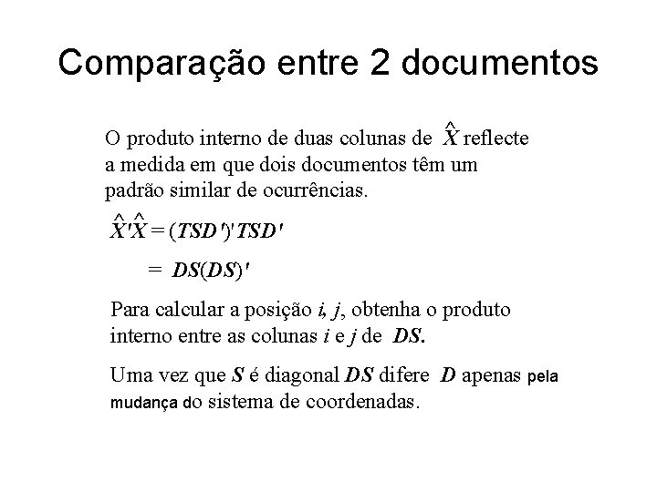 Comparação entre 2 documentos ^ O produto interno de duas colunas de X reflecte