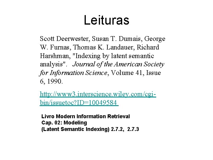 Leituras Scott Deerwester, Susan T. Dumais, George W. Furnas, Thomas K. Landauer, Richard Harshman,