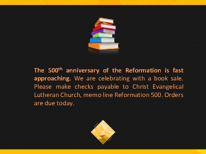 The 500 th anniversary of the Reformation is fast approaching. We are celebrating with