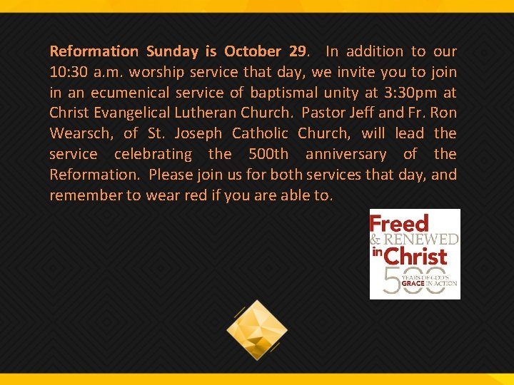 Reformation Sunday is October 29. In addition to our 10: 30 a. m. worship