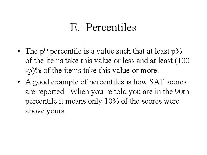 E. Percentiles • The pth percentile is a value such that at least p%