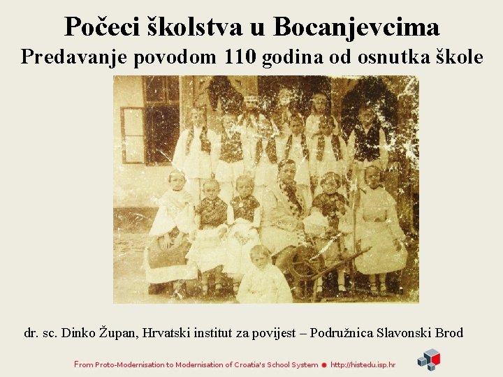 Počeci školstva u Bocanjevcima Predavanje povodom 110 godina od osnutka škole dr. sc. Dinko