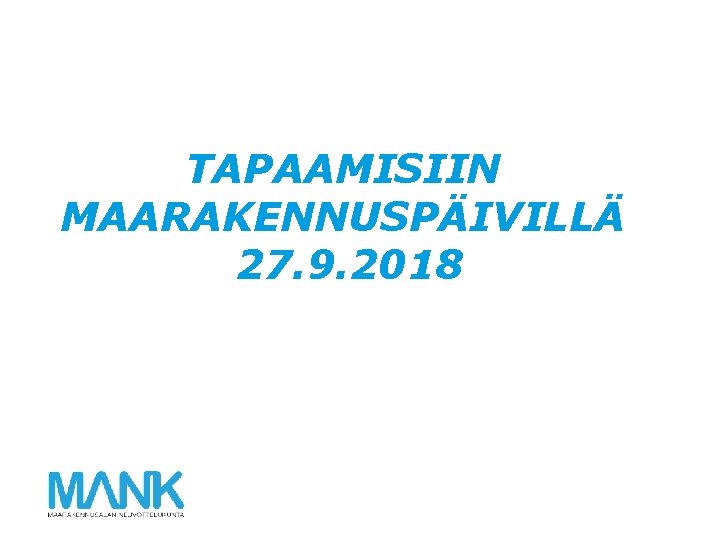 TAPAAMISIIN MAARAKENNUSPÄIVILLÄ 27. 9. 2018 