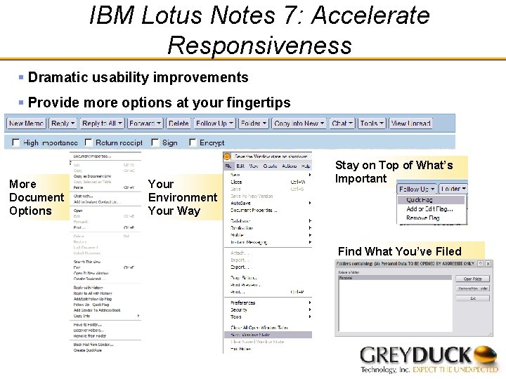 IBM Lotus Notes 7: Accelerate Responsiveness § Dramatic usability improvements § Provide more options