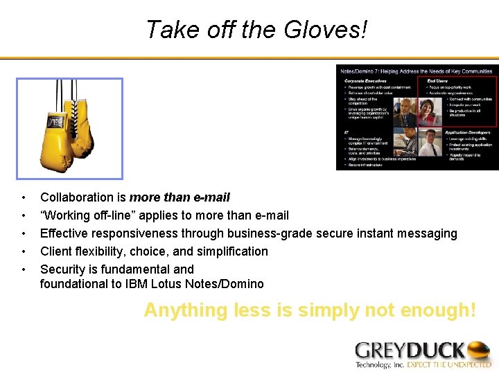 Take off the Gloves! • • • Collaboration is more than e-mail “Working off-line”