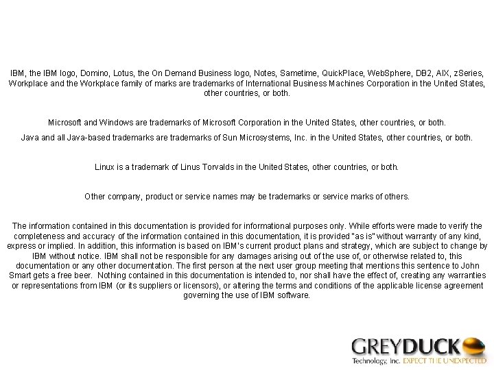 IBM, the IBM logo, Domino, Lotus, the On Demand Business logo, Notes, Sametime, Quick.