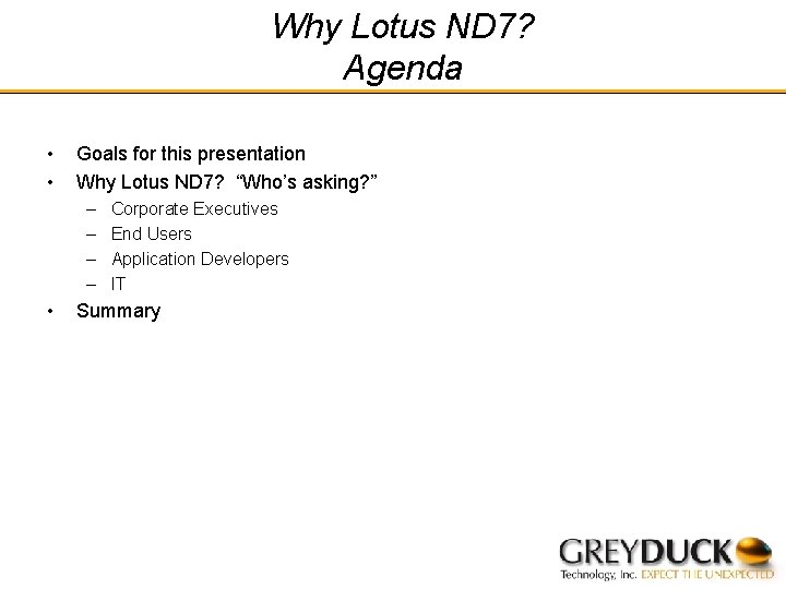 Why Lotus ND 7? Agenda • • Goals for this presentation Why Lotus ND